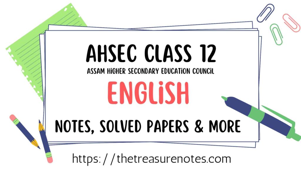 AHSEC Class 12 English Notes, Solution, Questions Answers, and Solved Papers