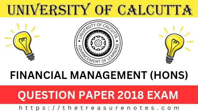 Calcutta University BCom 6th Semester Financial Management Question Paper 2018