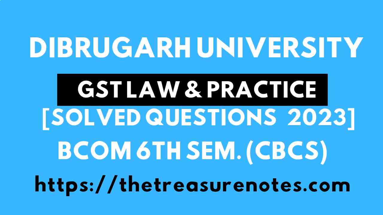 GST Law and Practice Solved Question Paper 2023, Dibrugarh University BCom 6th Sem