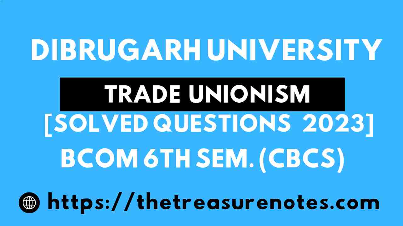 Dibrugarh University Trade Unionism Solved Question Paper 2023