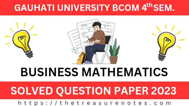 Gauhati University BCom 4th Sem Business Mathematics Solved Question Paper 2023