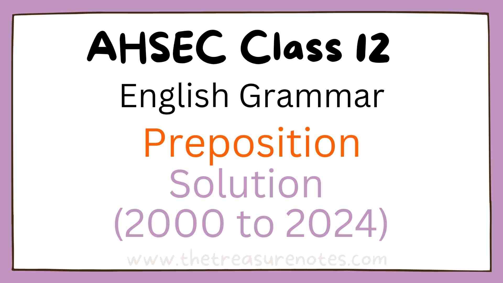 AHSEC Class 12 Preposition Solution 2000-2024 HS 2nd Year Previous Year Preposition Solution