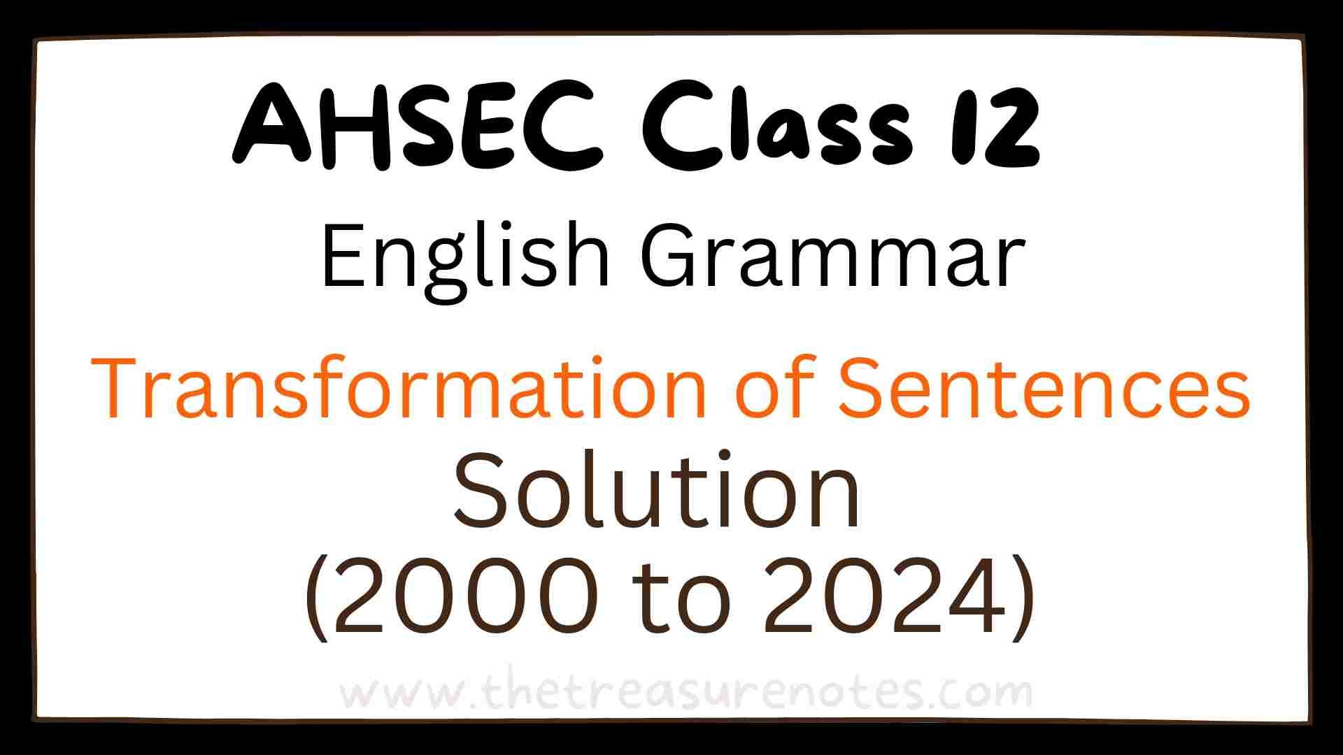 AHSEC Class 12 Transformation of Sentences Solution 2000-2024