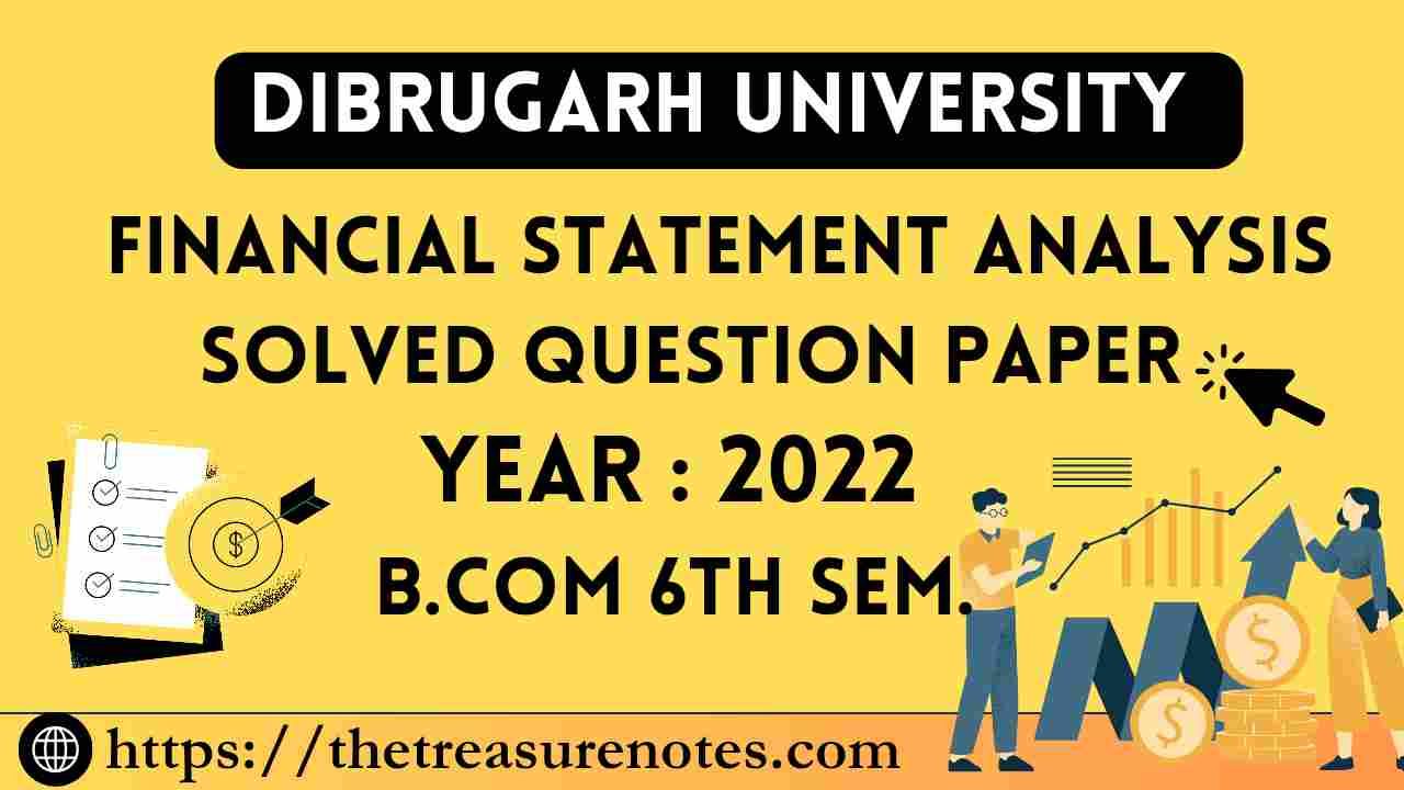 Dibrugarh University B.Com 6th Sem Financial Statement Analysis Solved Question Paper 2022