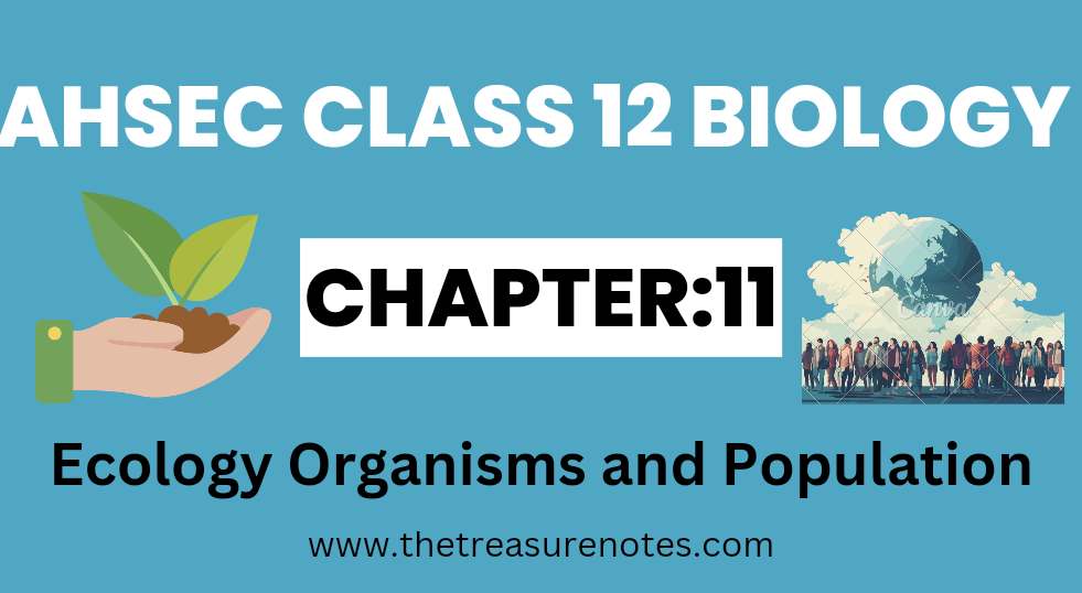 AHSEC Class 12 Biology Chapter: 11 Ecology Organisms and Populations Notes 2025