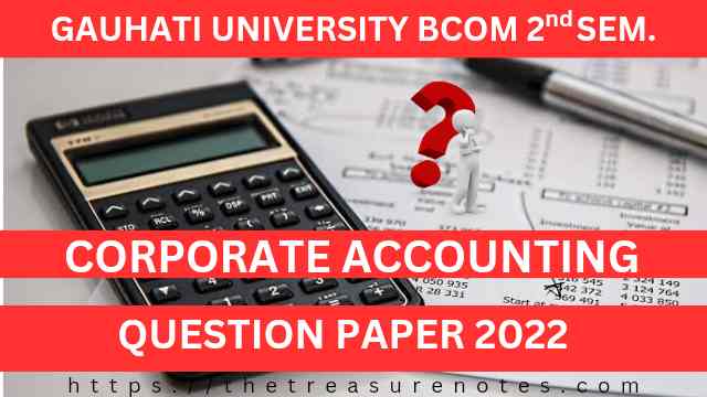 Gauhati University BCom 2nd Sem Corporate Accounting Question Paper 2022