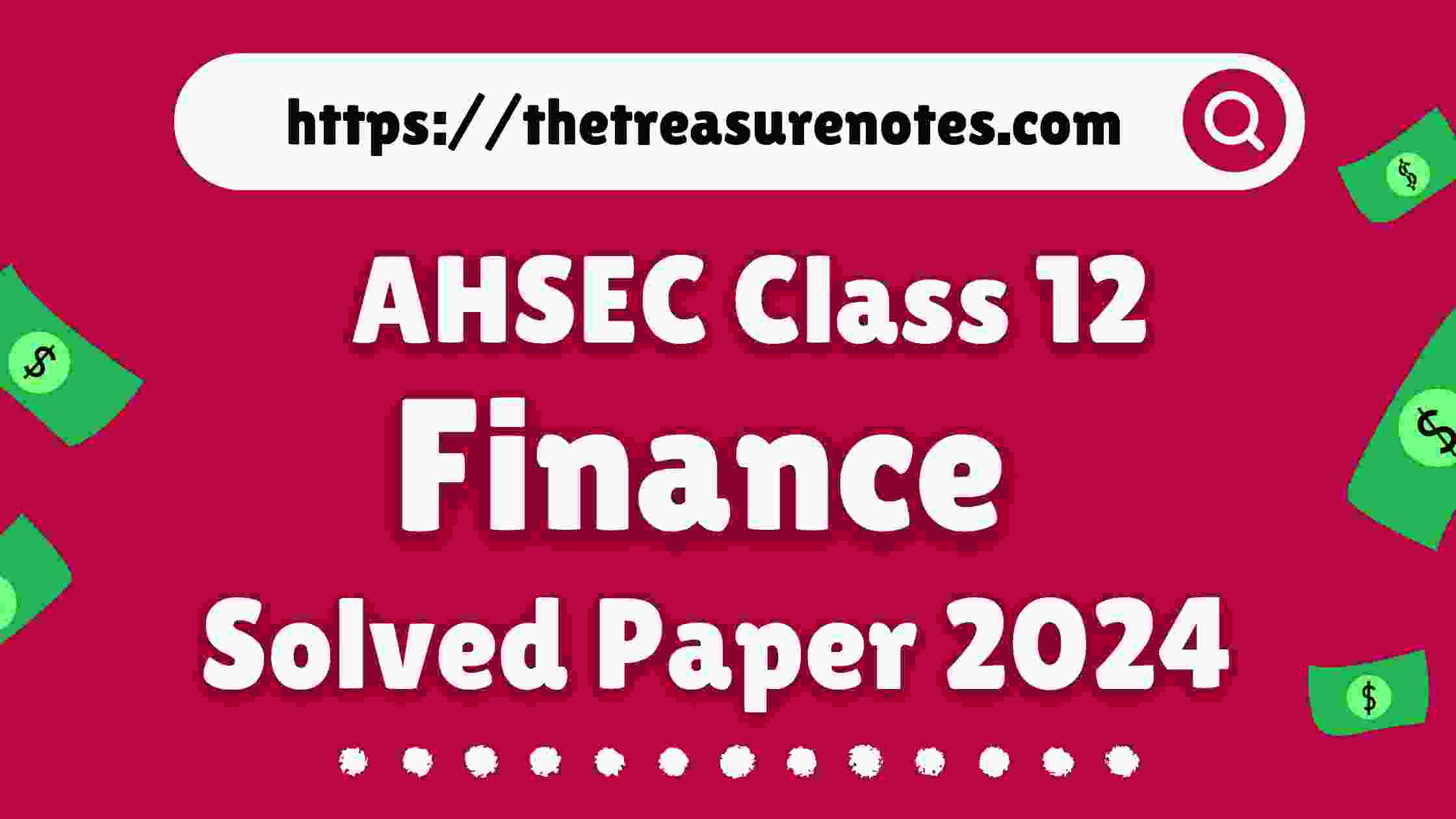 AHSEC Class 12 Finance 2024 Solved Question Paper, HS 2nd Year Finance Solved Question Paper 2024, Assam Board Class 12 Finance Solved Question Paper 2024