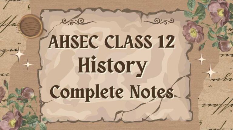 AHSEC Class 12 History Notes, AHSEC Class 12 History Solution, HS 2nd Year History Solution