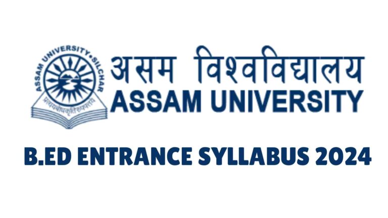 Assam University B.Ed Entrance Exam Syllabus 2024