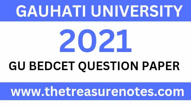 GU BEDCET 2023 Question Paper PDF, Gauhati University B.Ed Entrance Question Paper 2021