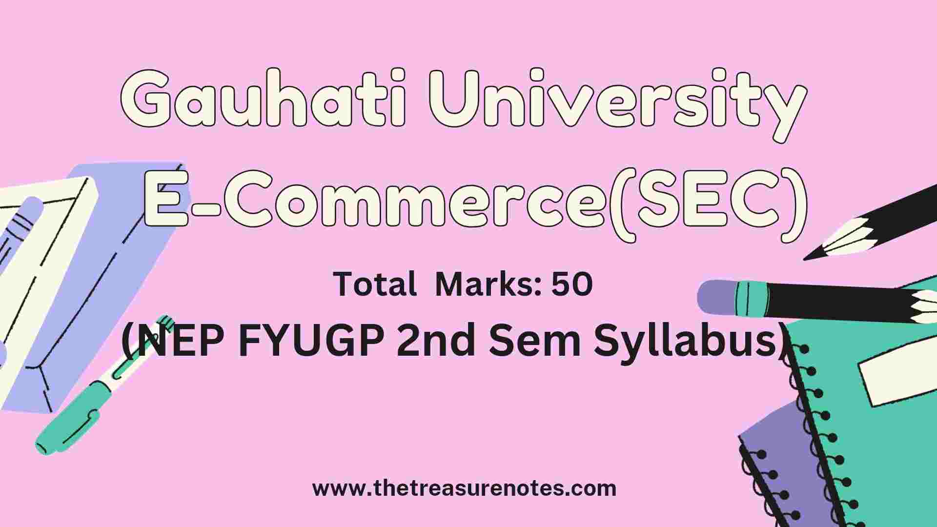 Gauhati University B.Com 2nd Sem. E-Commerce NEP FYUGP Syllabus 2024