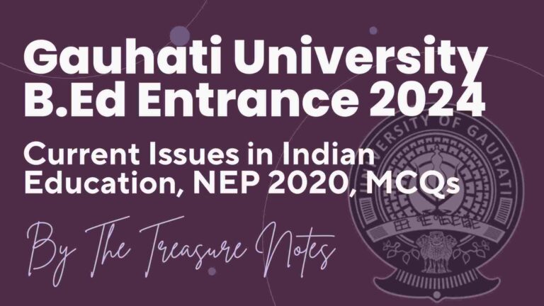 Gauhati University B.Ed Entrance Exam 2024,GU B.Ed Entrance Exam 2024,Current Issues in Indian Education, Policies, MCQs, new education policy notes