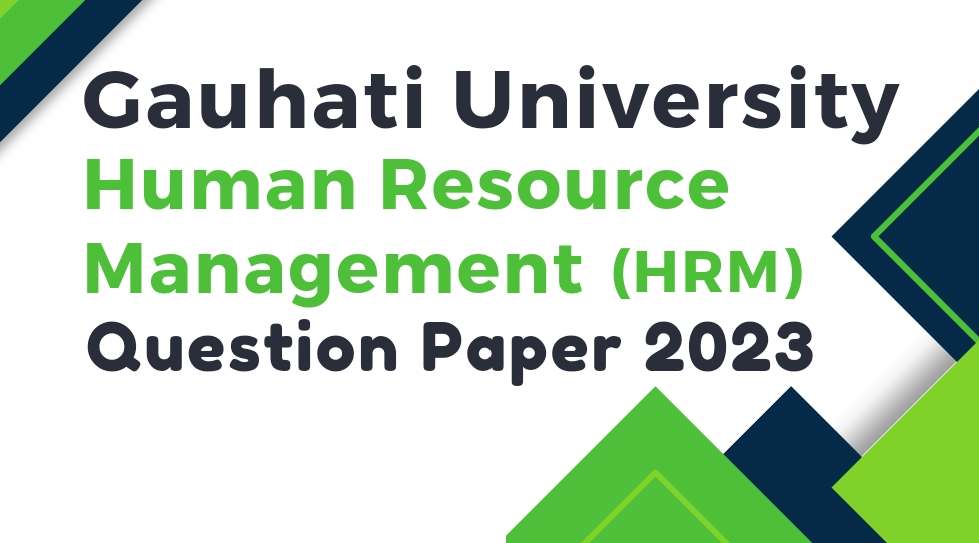 Gauhati University BCom Human Resource Management Question Paper 2023, GU BCom HRM Question Paper 2023,