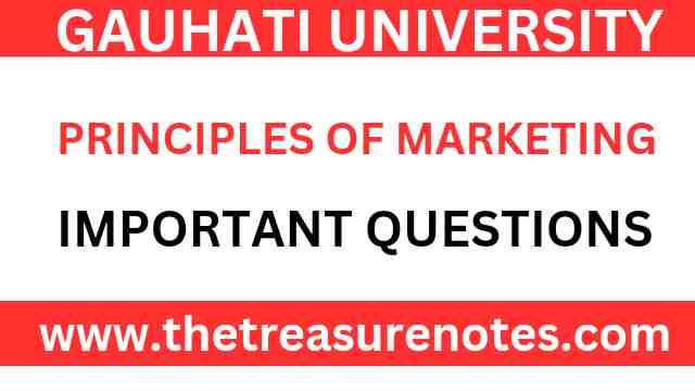 Gauhati University Principles of Marketing Important Questions, GU Principles of Marketing Important Questions