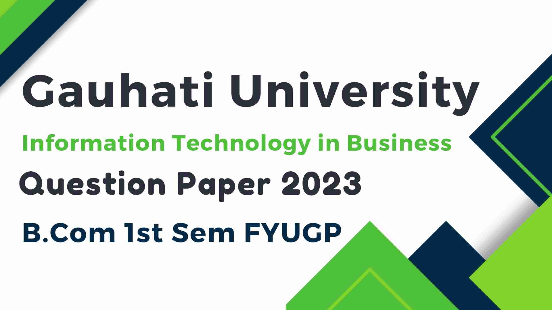 Gauhati University B.Com 1st Sem Information Technology in Business Question Paper 2023 FYUGP