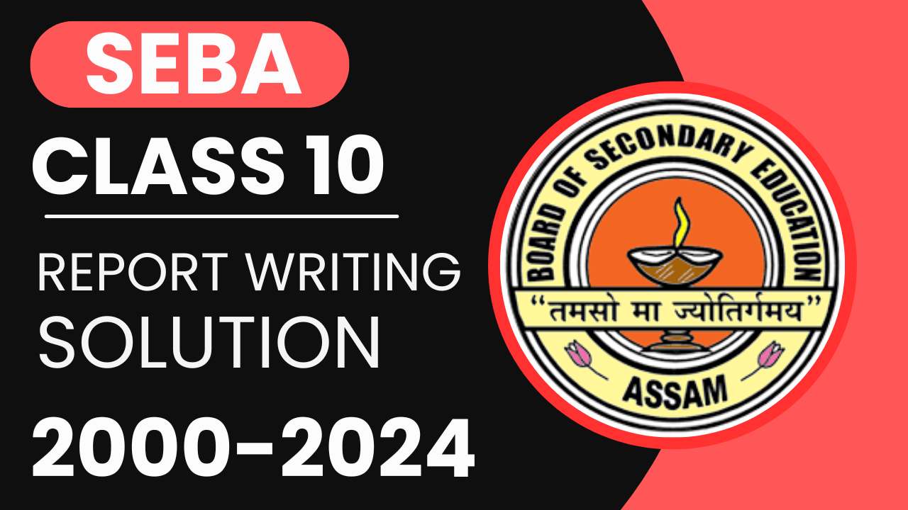 SEBA Class 10 Report Writing Solution , H.S.L.C Report Writing Solution 2000-2024 PDF