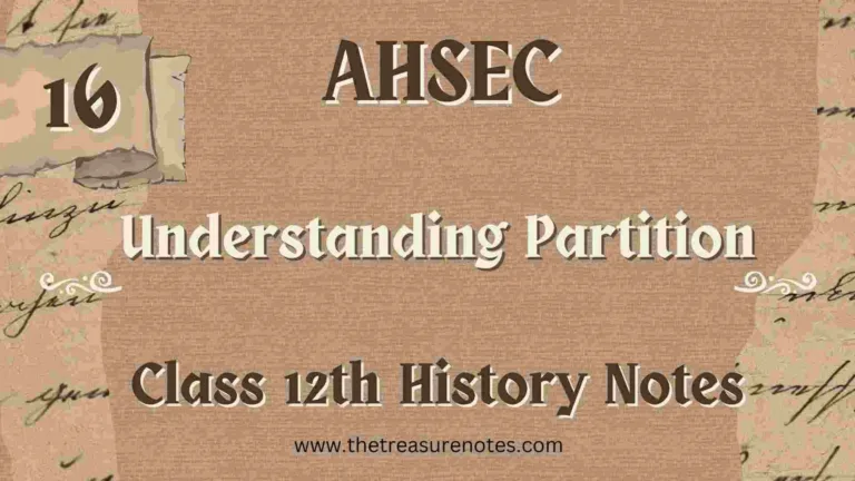 AHSEC Class 12 History Chapter 16: Understanding Partition Notes and important question and answers for the 2025