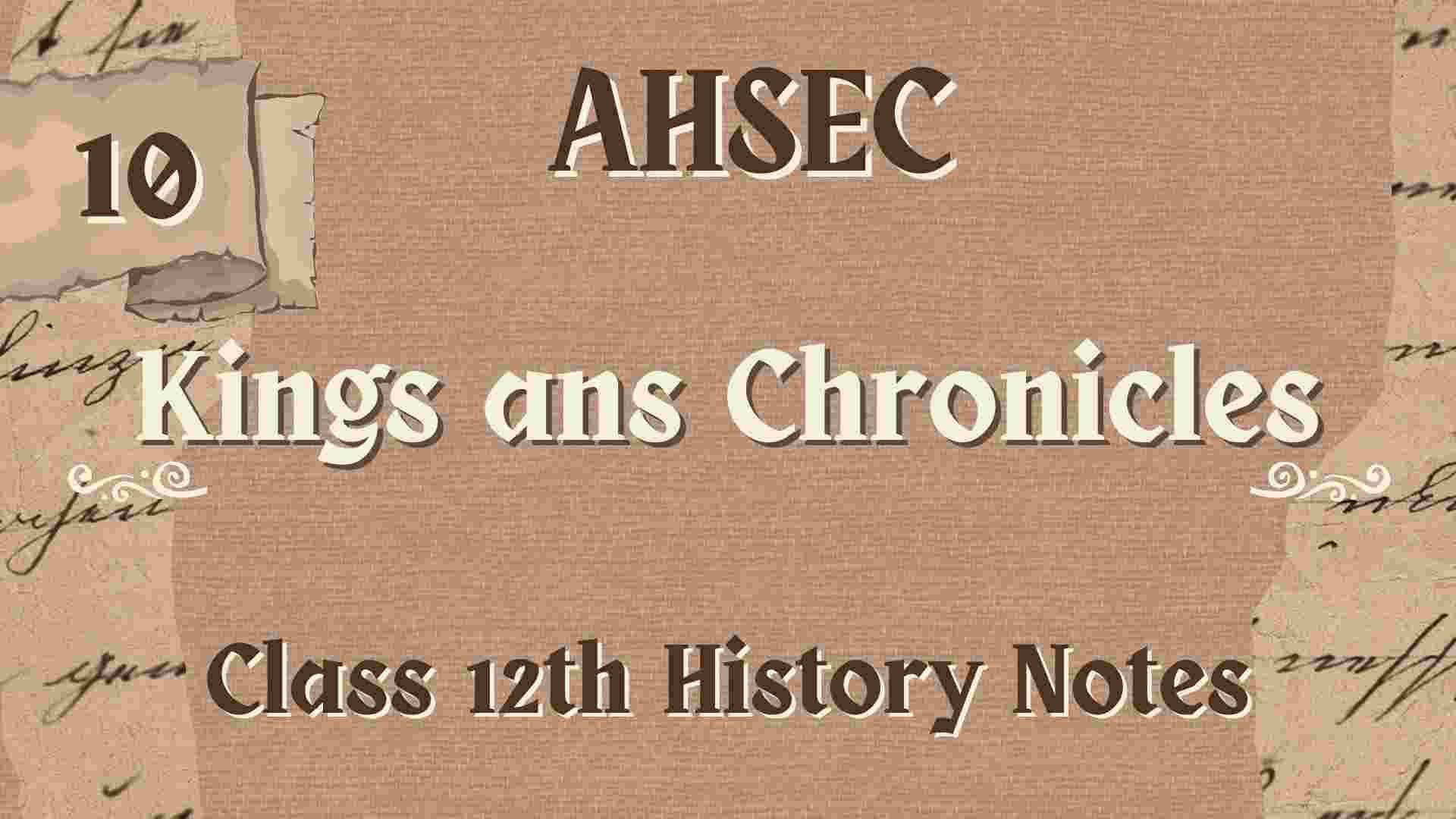 AHSEC Class 12 History Chapter 10: Kings and Chronicles Notes