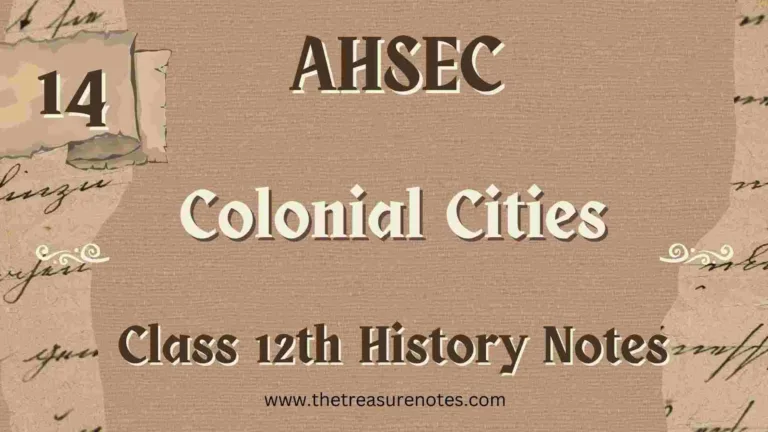 AHSEC Class 12 History Chapter 14: Colonial Cities Notes