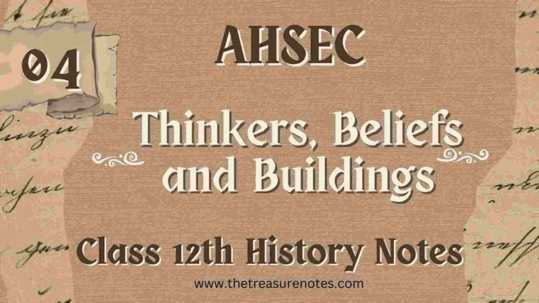 AHSEC Class 12 History Chapter 4: Thingers, Beliefs and Buildings Notes