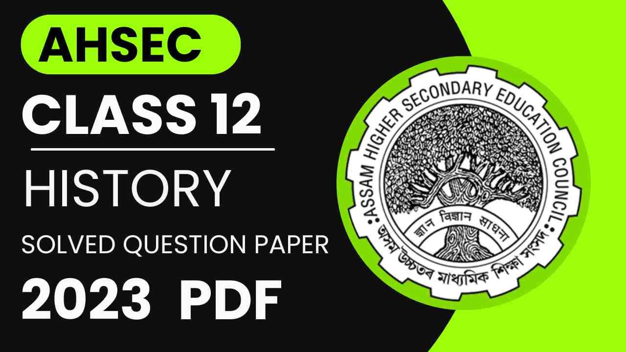 AHSEC Class 12 History 2023 Solved Question Paper PDF